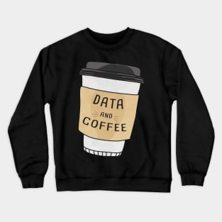 Data And Coffee Crewneck Sweatshirt